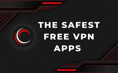 The Safest Free VPN Apps for Quick and Secure Internet Access
