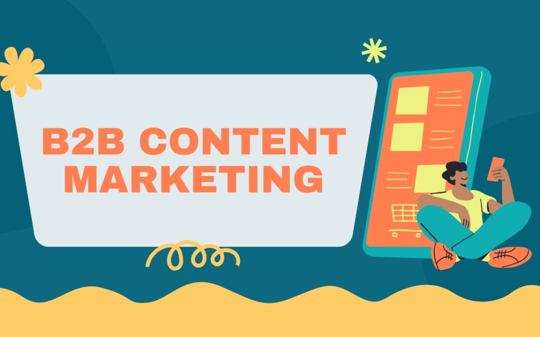 12 Powerful B2B Content Marketing Strategies You’re Probably Not Using Yet