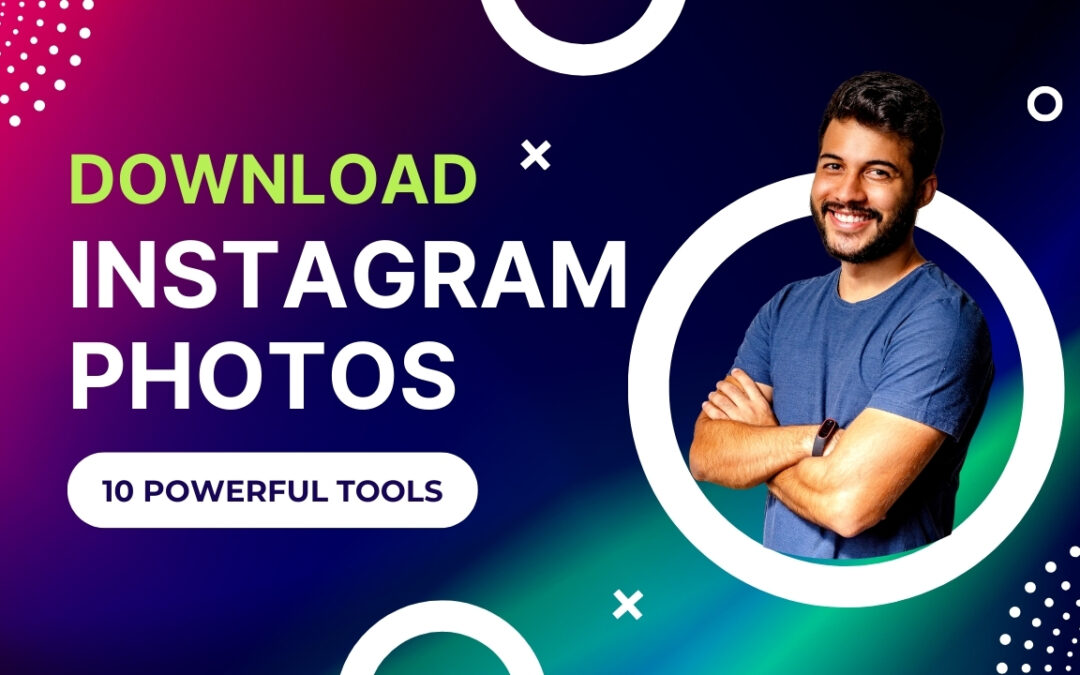 10 Powerful Tools to Download Instagram Photos Safely