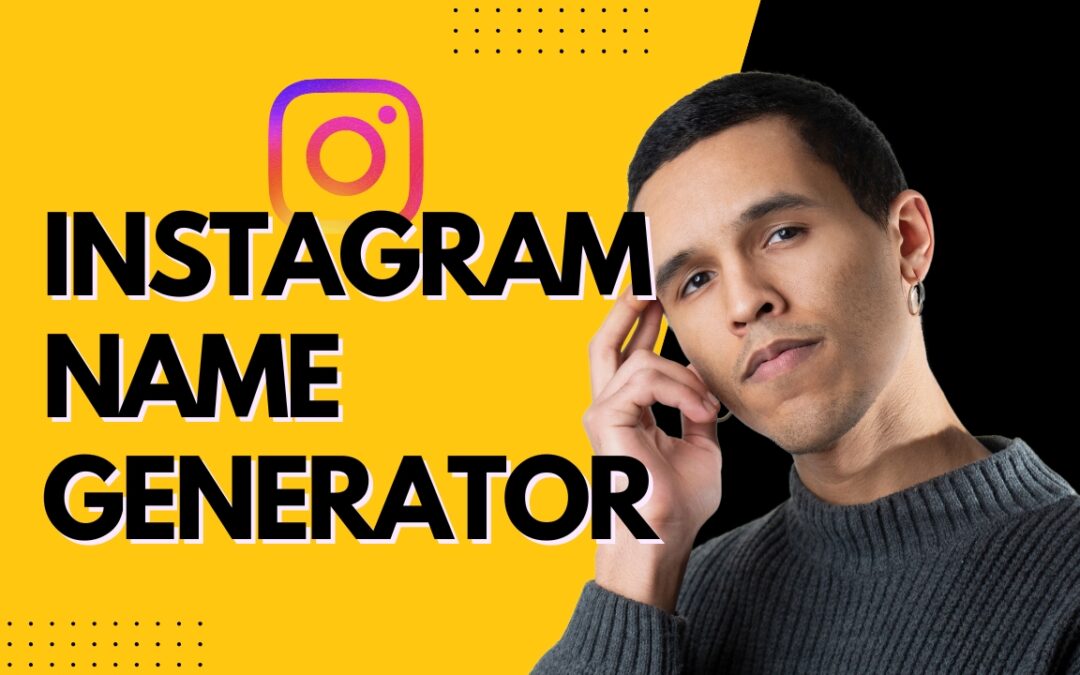 10 Smart Instagram Name Generator Tools That Create Viral-Ready Usernames
