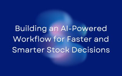 Building an AI-Powered Workflow for Faster and Smarter Stock Decisions
