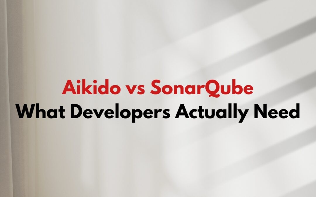 Aikido vs SonarQube: What Developers Actually Need