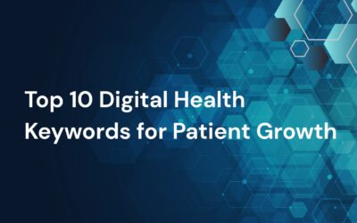 Top 10 Digital Health Keywords to Target For Patient Acquisition
