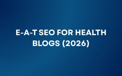 Optimizing Health & Wellness Blogs for Google’s E-A-T in 2026