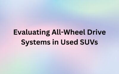 Evaluating All-Wheel Drive Systems in Used SUVs