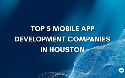 Top 5 Mobile App Development Companies in Houston