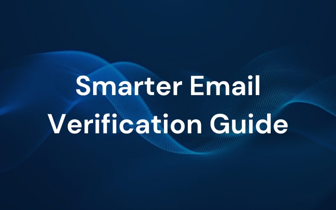 Your First Line of Defense Against Email Chaos: A Practical Guide to Smarter Verification