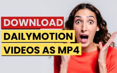 Dailymotion MP4: 7 Powerful Tools to Download Dailymotion Videos as MP4
