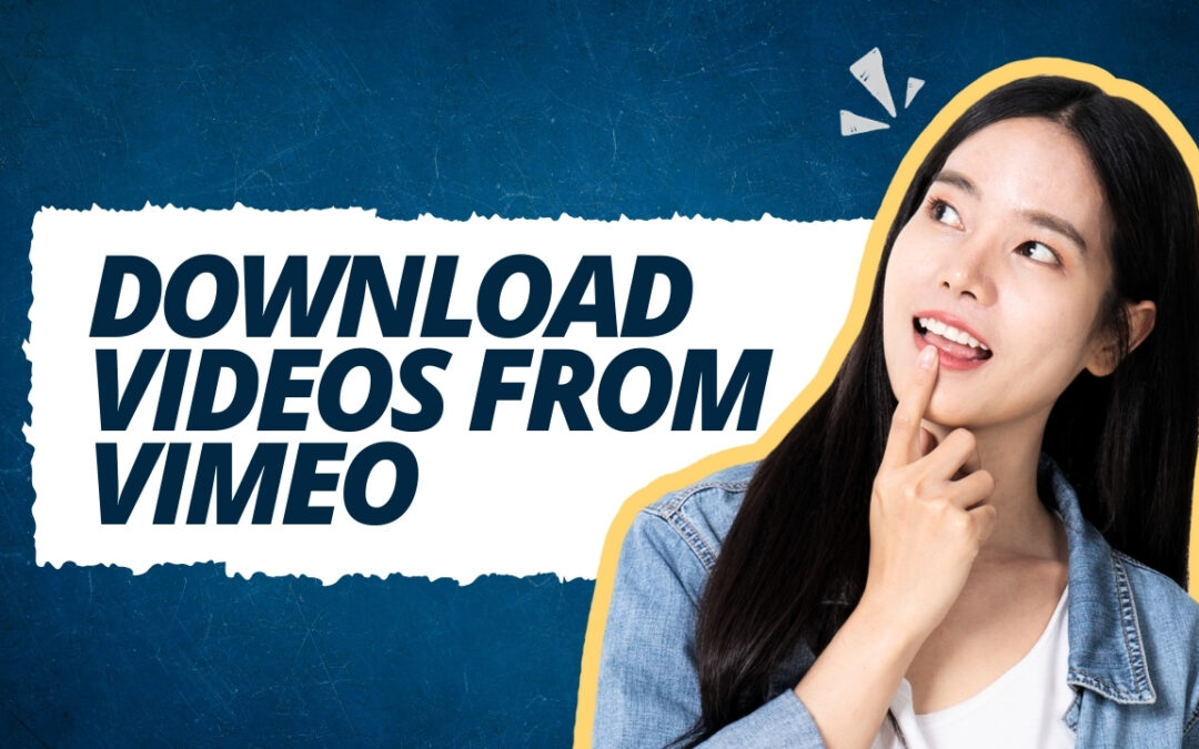 7 Proven Tools to Download Videos From Vimeo (Fast & Free)