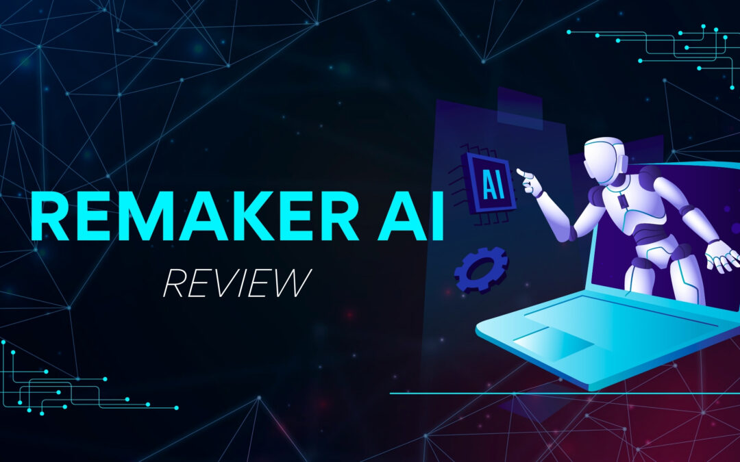 7 Powerful Things Remaker AI Can Do (Before You Use It)