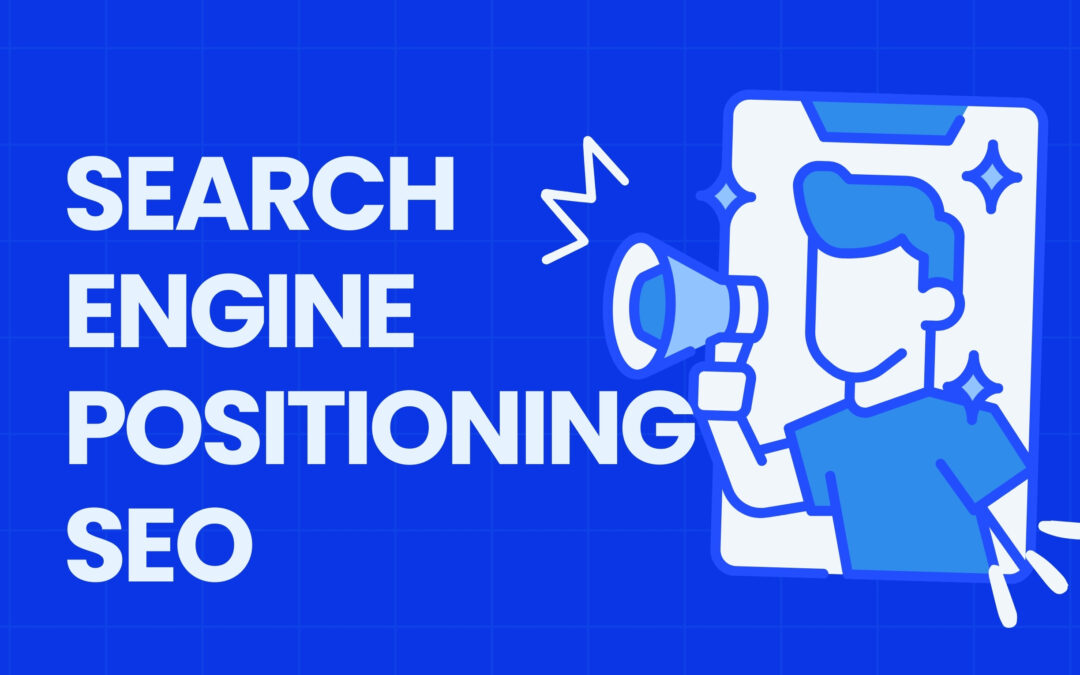 7 Proven Search Engine Positioning SEO Strategies Google Doesn’t Explain Clearly
