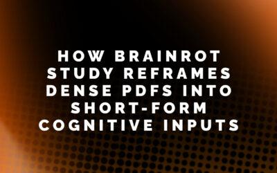 How Brainrot Study Reframes Dense PDFs Into Short-Form Cognitive Inputs