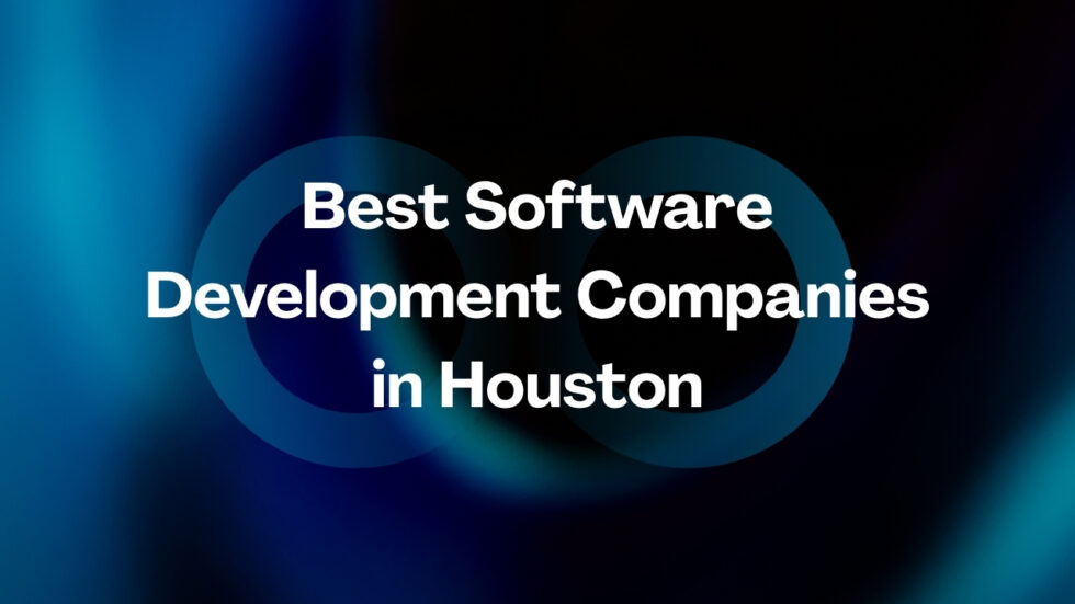 Best Software Development Companies in Houston - Best Shopify SEO Agency