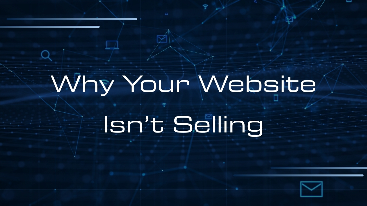 Why Your Website Isn’t Selling