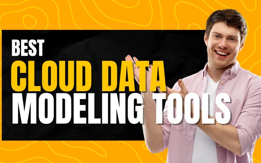 10 Powerful Cloud Data Modeling Tools You Probably Haven’t Tried Yet