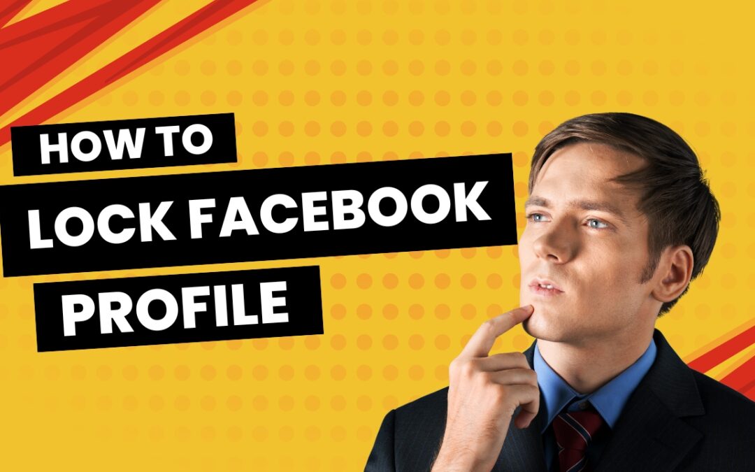 5 Simple Steps to Lock Your Facebook Profile Instantly (Stop Stalkers Today)