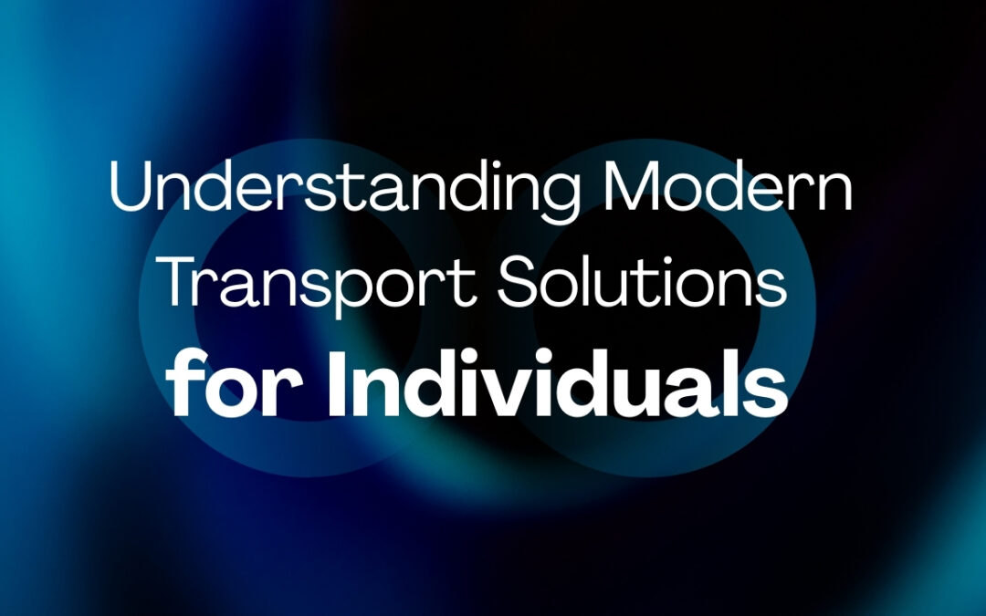 Understanding Modern Transport Solutions for Individuals