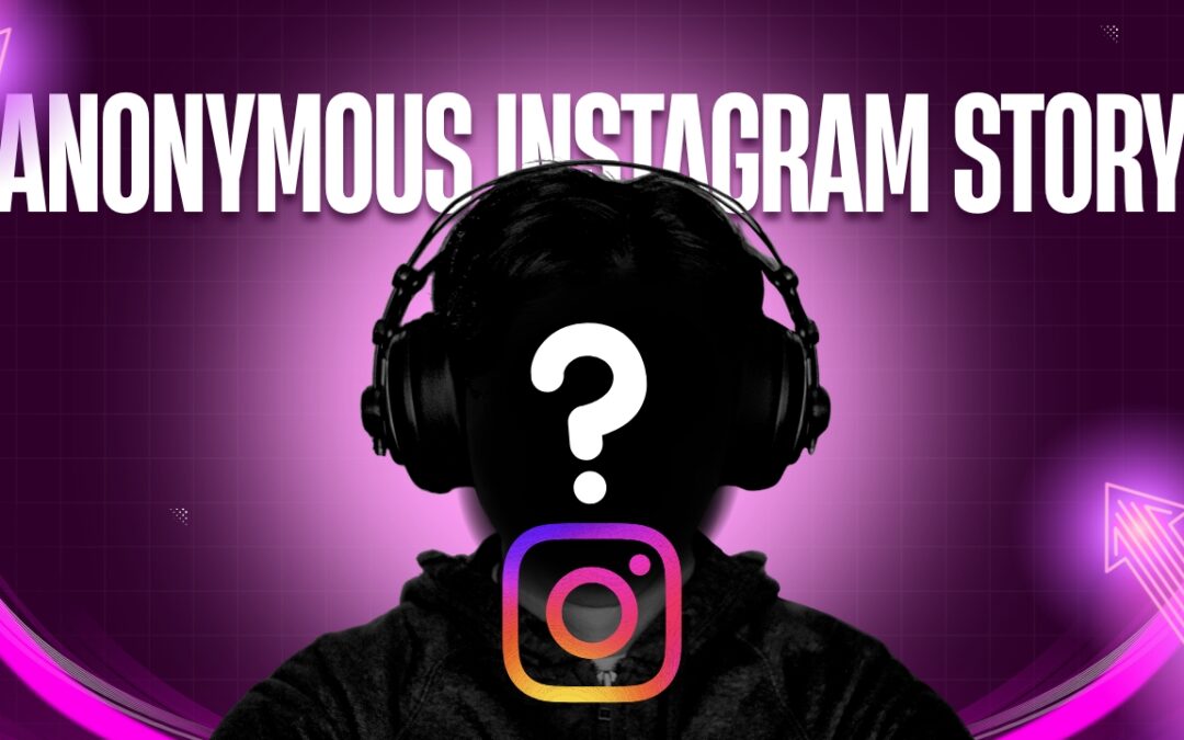 7 Powerful Ways to View an Anonymous Instagram Story (Without Them Knowing)