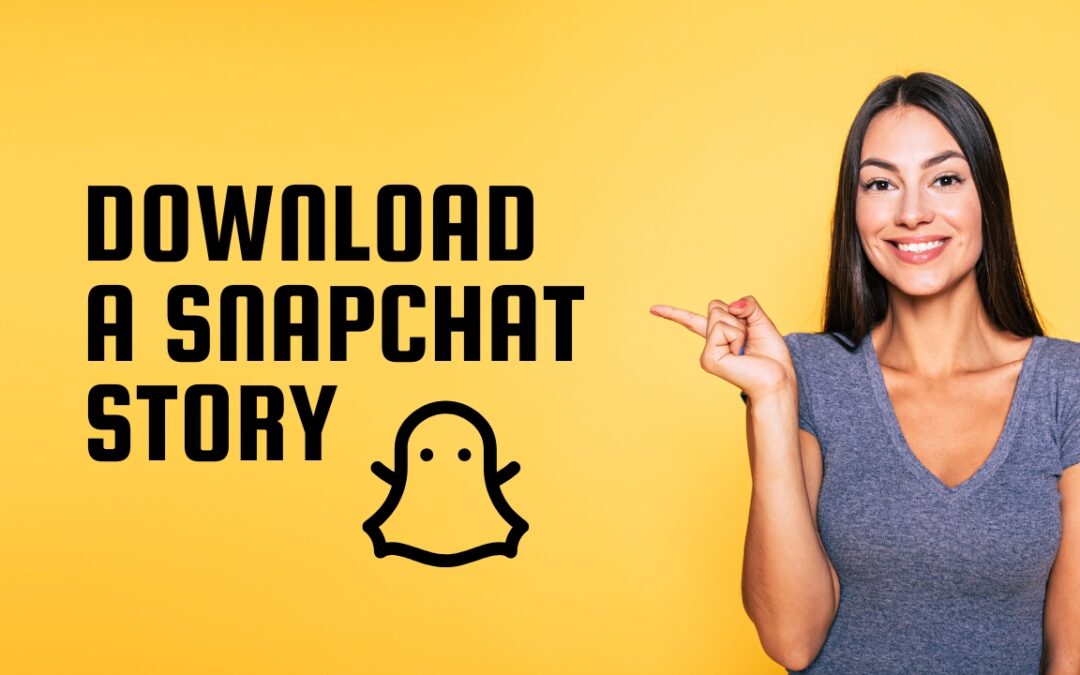 7 Proven Ways to Download A Snapchat Story in Seconds
