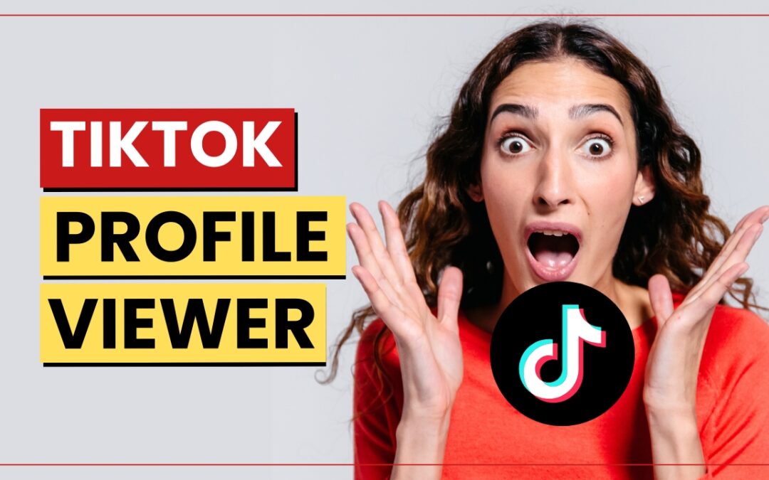 7 Powerful TikTok Profile Viewer Tools (That Still Work Right Now)
