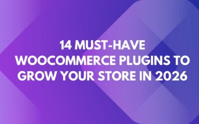 14 Must-Have WooCommerce Plugins to Grow Your Store in 2026