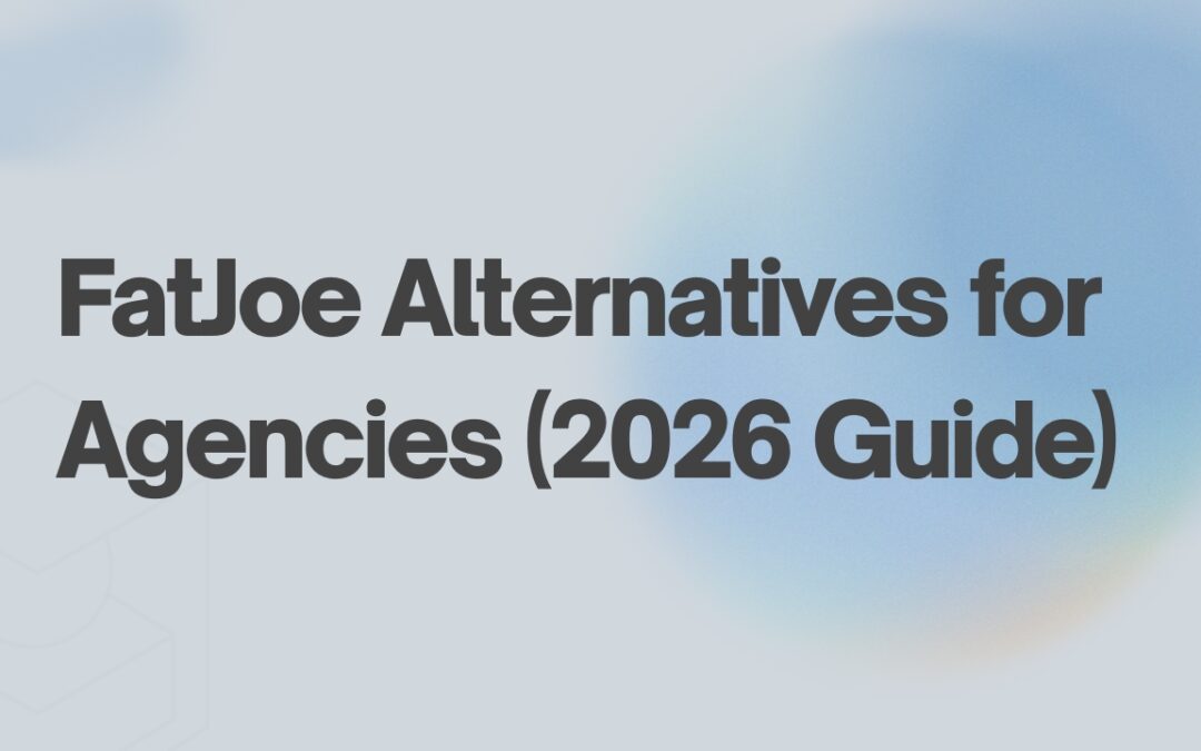 FatJoe Alternatives for Agencies (2026 Guide)