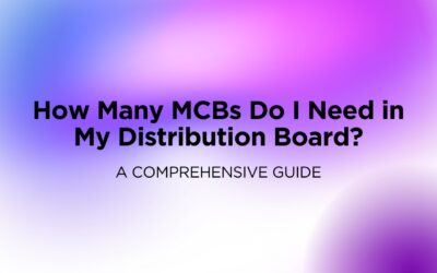 How Many MCBs Do I Need in My Distribution Board? A Comprehensive Guide