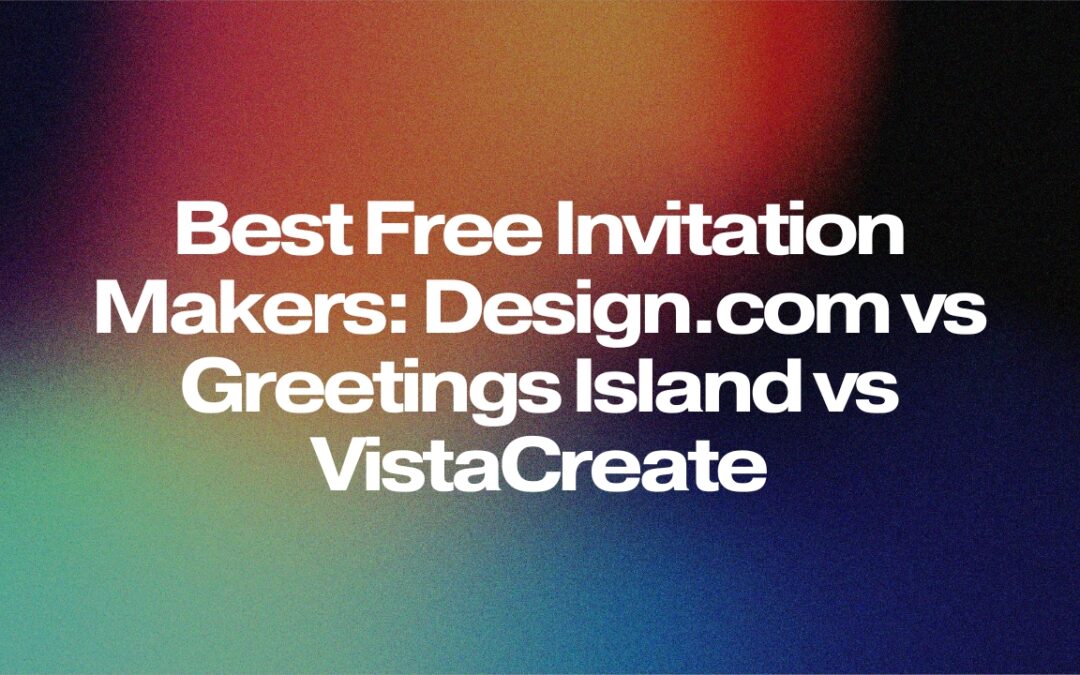Best Free Invitation Makers: Design.com vs Greetings Island vs VistaCreate