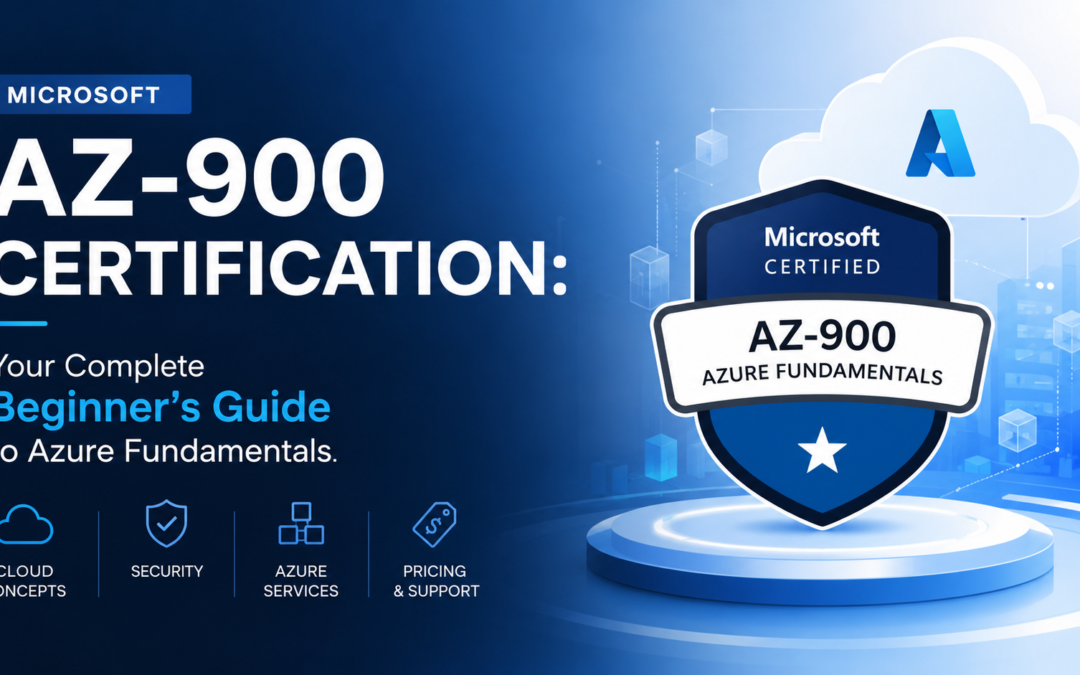 Microsoft AZ-900 Certification: Your Complete Beginner’s Guide to Azure Fundamentals